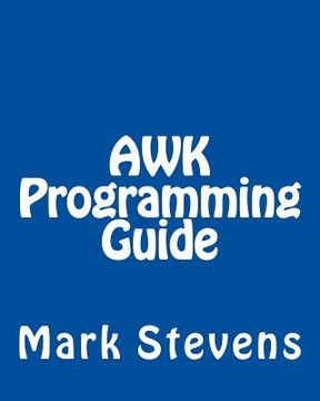 portada AWK Programming Guide: A Practical Manual For Hands-On Learning of Awk and Unix Shell Scripting (en Inglés)