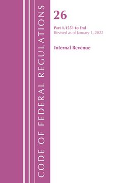 portada Code of Federal Regulations, Title 26 Internal Revenue 1.1551-End, Revised as of April 1, 2021 (en Inglés)