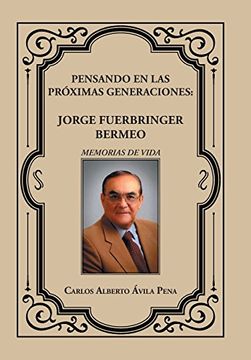 portada Pensando en las Próximas Generaciones: Jorge Fuerbringer Bermeo (in Spanish)