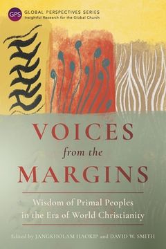 portada Voices from the Margins: Wisdom of Primal Peoples in the Era of World Christianity (en Inglés)