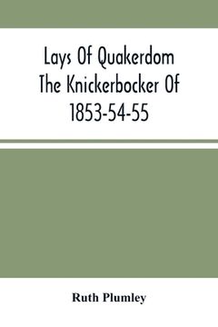 portada Lays Of Quakerdom; The Knickerbocker Of 1853-54-55