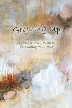 portada Growing Up: Guided Journal Practices for Finding Your Voice