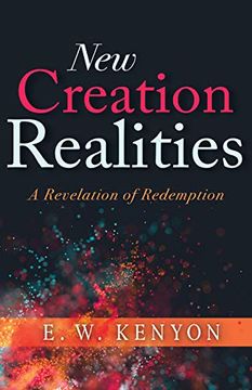 portada New Creation Realities: A Revelation of Redemption (en Inglés)