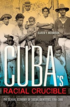 portada Cuba's Racial Crucible: The Sexual Economy of Social Identities, 1750-2000 (Blacks in the Diaspora)