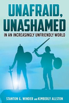 portada Unafraid, Unashamed in an Increasingly Unfriendly World (en Inglés)
