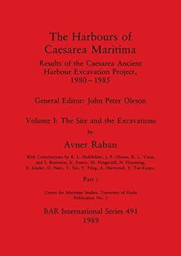 portada The Harbours of Caesarea Maritima, Part i: Results of the Caesarea Ancient Harbour Excavation Project, 1980-1985 - the Site and the Excavations (Bar International) (en Inglés)