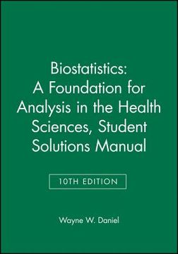 portada student solutions manual to accompany biostatistics: a foundation for analysis in the health sciences, 10r.ed (en Inglés)