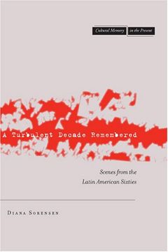 portada A Turbulent Decade Remembered: Scenes From the Latin American Sixties (Cultural Memory in the Present) (en Inglés)