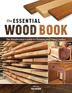 portada The Essential Wood Book: The Woodworker’S Guide to Choosing and Using Lumber (en Inglés)