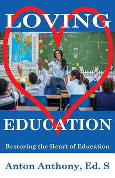 portada Loving Education: Restoring the Heart of Education (en Inglés)