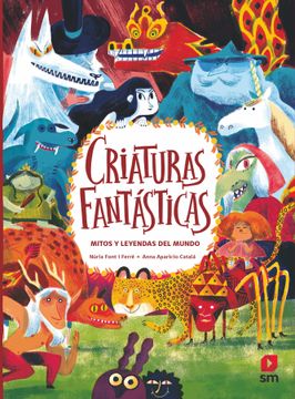 portada Criaturas Fantasticas: Mitos y Leyendas del Mundo