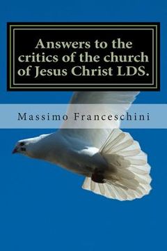 portada Answers to the critics of the church of Jesus Christ LDS.: Answers to polygamy, Polyandry and many others questions (en Inglés)