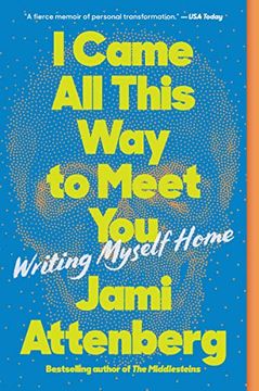portada I Came all This way to Meet You: Writing Myself Home 