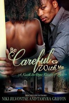 portada Be Careful With Me: A Kash & Roni Kinda Love (en Inglés)