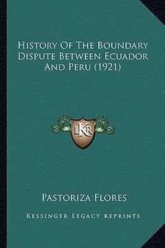 portada history of the boundary dispute between ecuador and peru (1921)