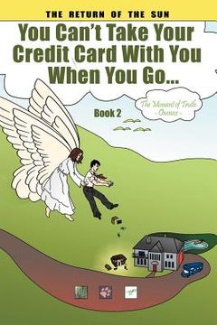 portada you can't take your credit card with you when you go...: the moment of truth oneness book 2