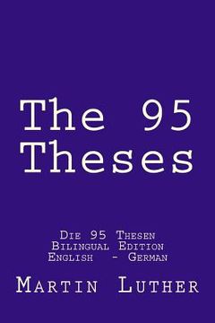 portada The 95 Theses: Die 95 Thesen. Bilingual Edition English - German