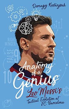 portada Anatomy of a Genius: Leo Messi's Tactical Evolution at FC Barcelona (en Inglés)