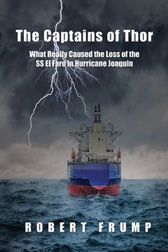 portada The Captains of Thor: What Really Caused the Loss of the SS El Faro in Hurricane Joaquin (en Inglés)