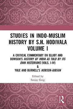 portada Studies in Indo-Muslim History by S. Hi Hodivala Volume i: A Critical Commentary on Elliot and Dowson’S History of India as Told by its own Historians (Vols. I-Iv) & Yule and Burnell’S Hobson-Jobson 