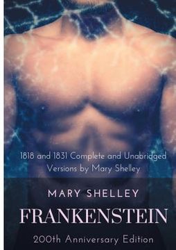 portada Frankenstein or The Modern Prometheus: The 200th Anniversary Edition: Including the 1818 and 1831 complete and unabridged versions by Mary Shelley