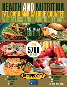 portada Health & Nutrition Fat, Carb & Calorie Counter, Weightloss & Diabetic Diet Data: Australian Government Data on Calories, Carbohydrate, Sugar Counting,. & Nutrition Fat, Carb & Calorie Counters) (en Inglés)