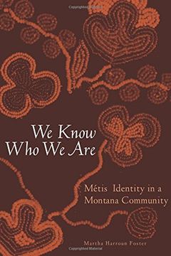 portada We Know Who We Are: Metis Identity in a Montana Community