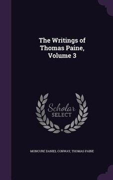 portada The Writings of Thomas Paine, Volume 3 (en Inglés)