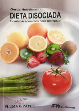 portada Dieta Disociada: Combinar Alimentos Para Adelgazar