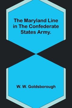 portada The Maryland Line in the Confederate States Army. (en Inglés)