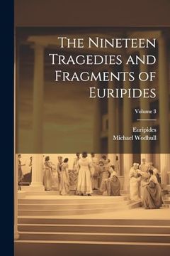 portada The Nineteen Tragedies and Fragments of Euripides; Volume 3 (en Inglés)