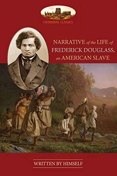 portada Narrative of the Life of Frederick Douglass, an American Slave: Unabridged, With Chronology, Bibliography and map (Aziloth Books) (en Inglés)