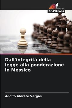 portada Dall'integrità della legge alla ponderazione in Messico (in Italian)