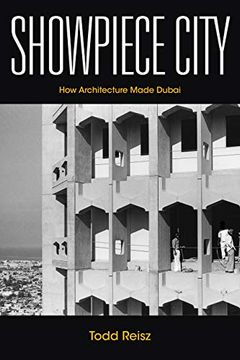 portada Showpiece City: How Architecture Made Dubai (Stanford Studies in Middle Eastern and Islamic Societies and Cultures)
