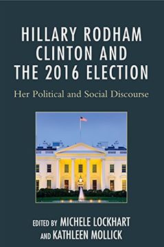 portada Hillary Rodham Clinton and the 2016 Election: Her Political and Social Discourse