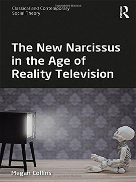 portada The New Narcissus in the Age of Reality Television (Classical and Contemporary Social Theory)