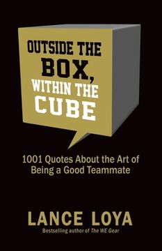 portada Outside the Box, Within the Cube: 1,001 Quotes About the Art of Being a Good Teammate (en Inglés)