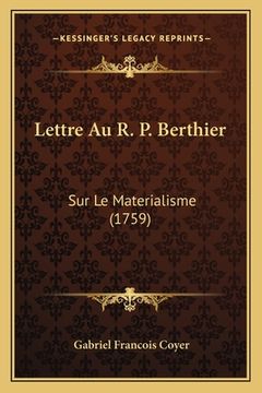 portada Lettre Au R. P. Berthier: Sur Le Materialisme (1759) (en Francés)