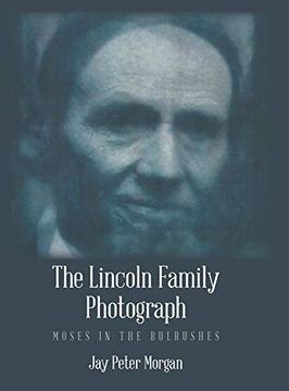 portada The Lincoln Family Photograph: Moses in the Bulrushes (in English)
