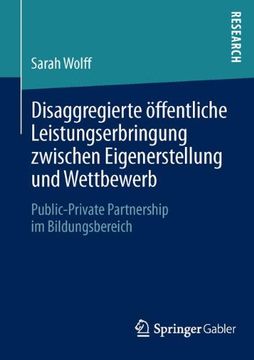 portada Disaggregierte öffentliche Leistungserbringung zwischen Eigenerstellung und Wettbewerb: Public-Private Partnership im Bildungsbereich (German Edition)