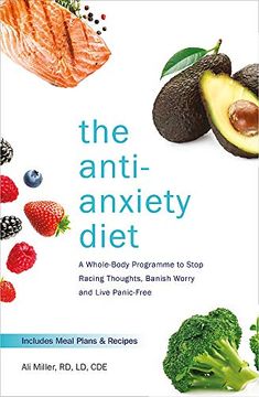 portada The Anti-Anxiety Diet: A Whole Body Programme to Stop Racing Thoughts, Banish Worry and Live Panic-Free 