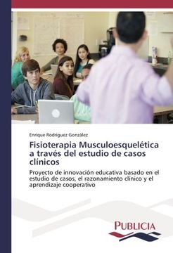 portada Fisioterapia Musculoesquelética a través del estudio de casos clínicos: Proyecto de innovación educativa basado en el estudio de casos, el ... el aprendizaje cooperativo (Spanish Edition)