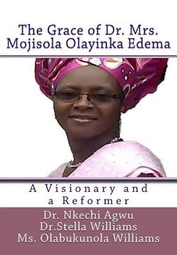 portada The Grace of Dr Mrs Mojisola Olayinka Edema: A Visionary and a Reformer (en Inglés)