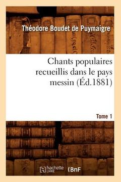 portada Chants Populaires Recueillis Dans Le Pays Messin. Tome 1 (Éd.1881) (en Francés)