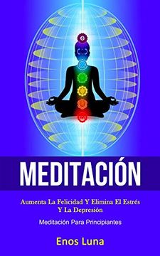portada Meditación: Aumenta la Felicidad y Elimina el Estrés y la Depresión (Meditación Para Principiantes)