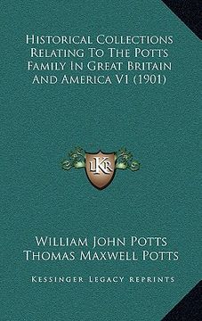 portada historical collections relating to the potts family in great britain and america v1 (1901) (in English)