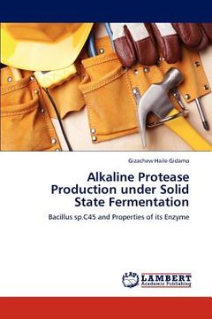 portada alkaline protease production under solid state fermentation (en Inglés)