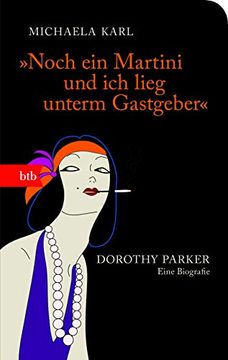 portada Noch ein Martini und ich Lieg Unterm Gastgeber": Dorothy Parker. Eine Biografie (Das Besondere Taschenbuch) (en Alemán)