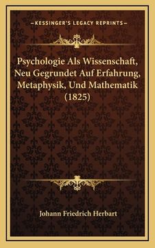 portada Psychologie Als Wissenschaft, Neu Gegrundet Auf Erfahrung, Metaphysik, Und Mathematik (1825) (in German)