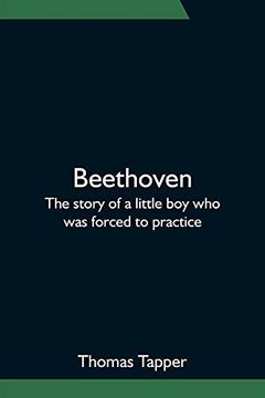 portada Beethoven; The Story of a Little boy who was Forced to Practice (en Inglés)